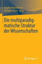 Die Multiparadigmatische Struktur Der Wissenschaften
