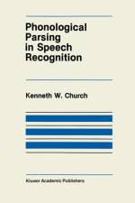 Phonological Parsing in Speech Recognition af K. Church