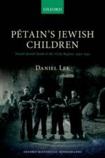 Petain's Jewish Children af Daniel (British Academy Postdoctoral Fellow Lee