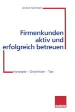 Firmenkunden Aktiv und Erfolgreich Betreuen af Anton Schmoll