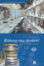 Bildung Neu Denken! af Vbw -- Vereinigung Der Bayerischen Wirtschaft