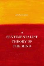 A Sentimentalist Theory of the Mind af Michael (UST Professor of Ethics Slote