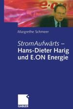 Stromaufwarts -- Hans-Dieter Harig Und E.on Energie af Margrethe Schmeer