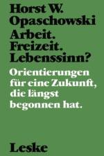 Arbeit. Freizeit. Lebenssinn?