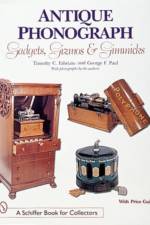 Antique Phonograph Gadgets, Gizmos, and Gimmicks af Timothy C. Fabrizio