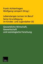 Lebenslanges Lernen Im Beruf -- Seine Grundlegung Im Kindes- Und Jugendalter