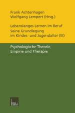 Lebenslanges Lernen Im Beruf -- Seine Grundlegung Im Kindes- Und Jugendalter