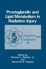 Prostaglandin and Lipid Metabolism in Radiation Injury af Haywood N. Hughes