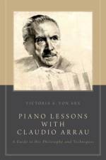 Piano Lessons with Claudio Arrau af Victoria A. (Assistant Professor of Music von Arx