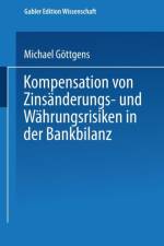 Kompensation Von Zinsanderungs- Und Wahrungsrisiken in Der Bankbilanz