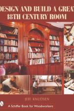 Design and Build a Great 18th Century Room af Jeff Knudsen