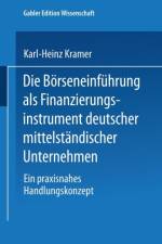 Die Boerseneinfuhrung ALS Finanzierungsinstrument Deutscher Mittelstandischer Unternehmen af Karl-Heinz Kramer