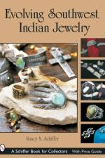 Evolving Southwest Indian Jewelry af Nancy N. Schiffer
