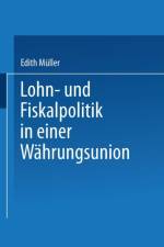 Lohn- Und Fiskalpolitik in Einer Wahrungsunion af Edith Muller