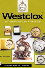 Westclox: An Identification and Price Guide af Gary Biolchini