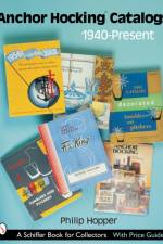 Anchor Hocking Catalogs, 1940-Present af Philip L. Hopper