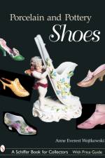 Porcelain and Pottery Shoes af Anne Everest Wojtkowski