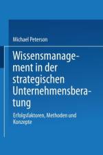 Wissensmanagement in Der Strategischen Unternehmensberatung af Professor of Philosophy Michael (Asbury University) Peterson