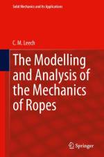 Modelling and Analysis of the Mechanics of Ropes af C.M. Leech