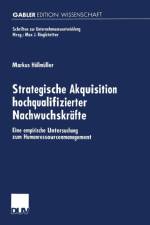 Strategische Akquisition Hochqualifizierter Nachwuchskrafte af Markus Hoellmuller