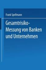 Gesamtrisiko-Messung Von Banken Und Unternehmen af Frank Spellmann