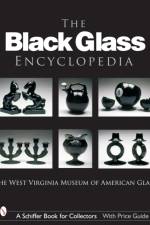 The Black Glass Encyclopedia af Ltd. The West Virginia Museum of American Glass