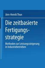 Zeitbasierte Fertigungsstrategie af Joern-Henrik Thun