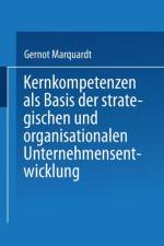 Kernkompetenzen ALS Basis Der Strategischen Und Organisationalen Unternehmensentwicklung af Gernot Marquardt
