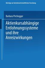 Aktienkursabhangige Entlohnungssysteme Und Ihre Anreizwirkungen af Barbara Pirchegger