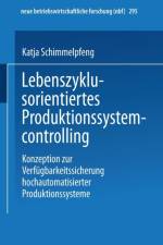 Lebenszyklusorientiertes Produktionssystemcontrolling af Katja Schimmelpfeng