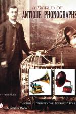 A World of Antique Phonographs af Timothy C Fabrizio