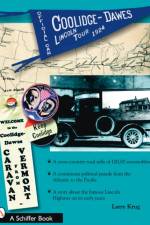 The 1924 Coolidge-Dawes Lincoln Tour af Larry Krug