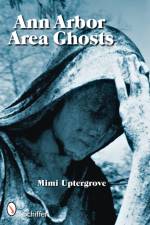 Ann Arbor Area Ghosts af Mimi Uptergrove