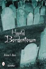 Haunted Bordentown, New Jersey af Arlene S. Bice