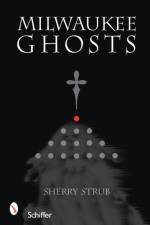 Milwaukee Ghosts af Sherry Strub
