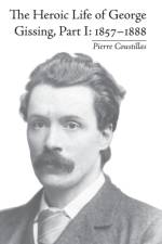 The Heroic Life of George Gissing, Part I af Pierre Coustillas