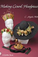 Making Gourd Headpieces af Angela Mohr