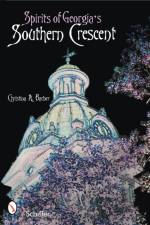 Spirits of Georgia’s Southern Crescent af Christina A. Barber