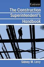 The Construction Superintendent's Handbook af Sidney Levy