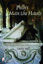 Philly's Main Line Haunts af Laurie Hull