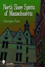 North Shore Spirits of Massachusetts af Christopher Forest