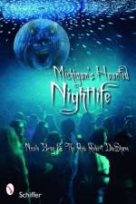 Michigan's Haunted Nightlife af Nicole Bray
