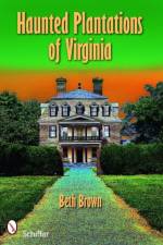 Haunted Plantations of Virginia af Beth Brown