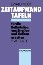 Zeitaufwand Tafeln fur die Kalkulation von Strassen-und Tiefbauarbeiten af Ewald Meier