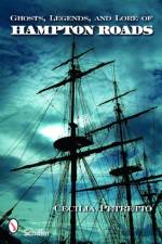 Ghosts, Legends, and Lore of Hampton Roads af Cecilia Petretto