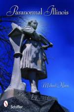 Paranormal Illinois af Michael Kleen