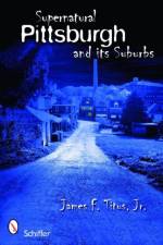 Supernatural Pittsburgh and Its Suburbs af Jr. Titus