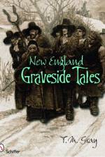 New England Graveside Tales af T. M. Gray