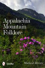 Appalachia Mountain Folklore af Micheal Rivers