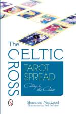 The Celtic Cross Tarot Spread af Shannon MacLeod